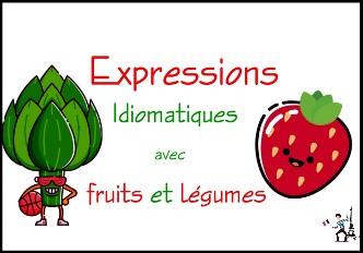 Expressions Idiomatiques en français avec les fruits et légumes