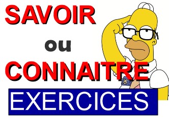 Exercices Savoir ou Connaître